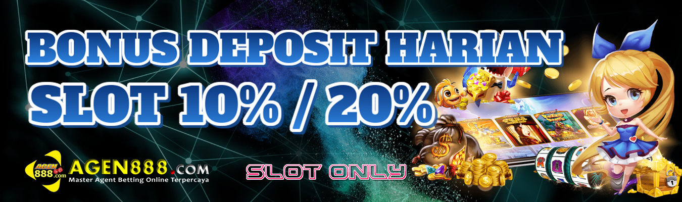 Bonus Deposit Harian Slot 10% / 20%